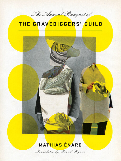 Title details for The Annual Banquet of the Gravediggers' Guild by Mathias Énard - Available